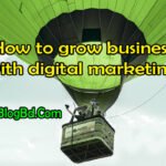 How to grow business with digital marketing