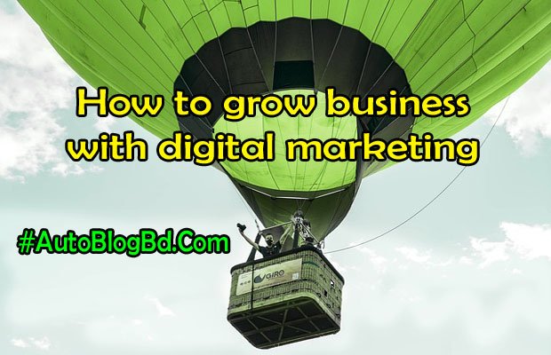How to grow business with digital marketing
